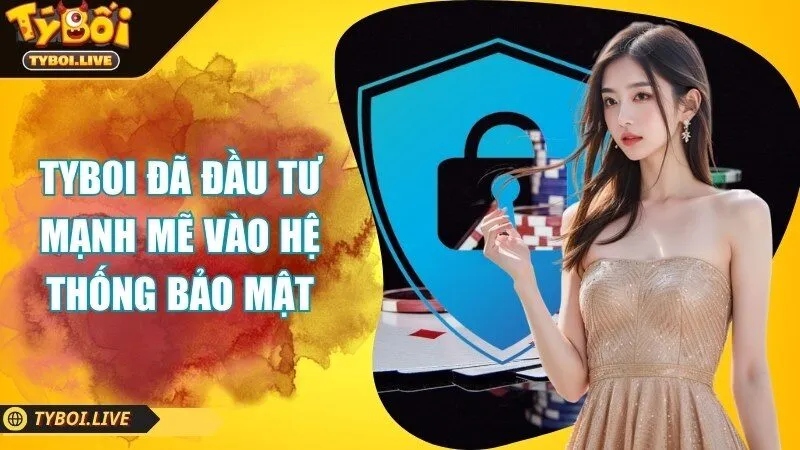 Cổng game Tyboi đã đầu tư mạnh mẽ vào hệ thống bảo mật